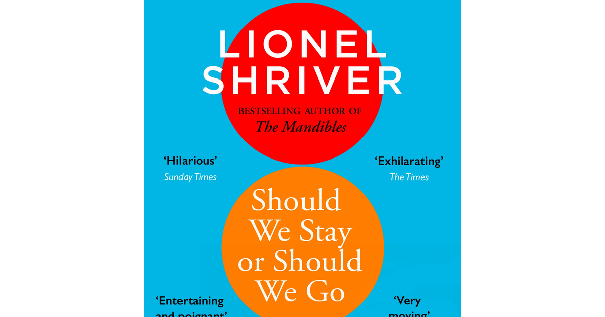 Should We Stay or Should We Go: Hilarious New Literary Fiction from the Award-Wi