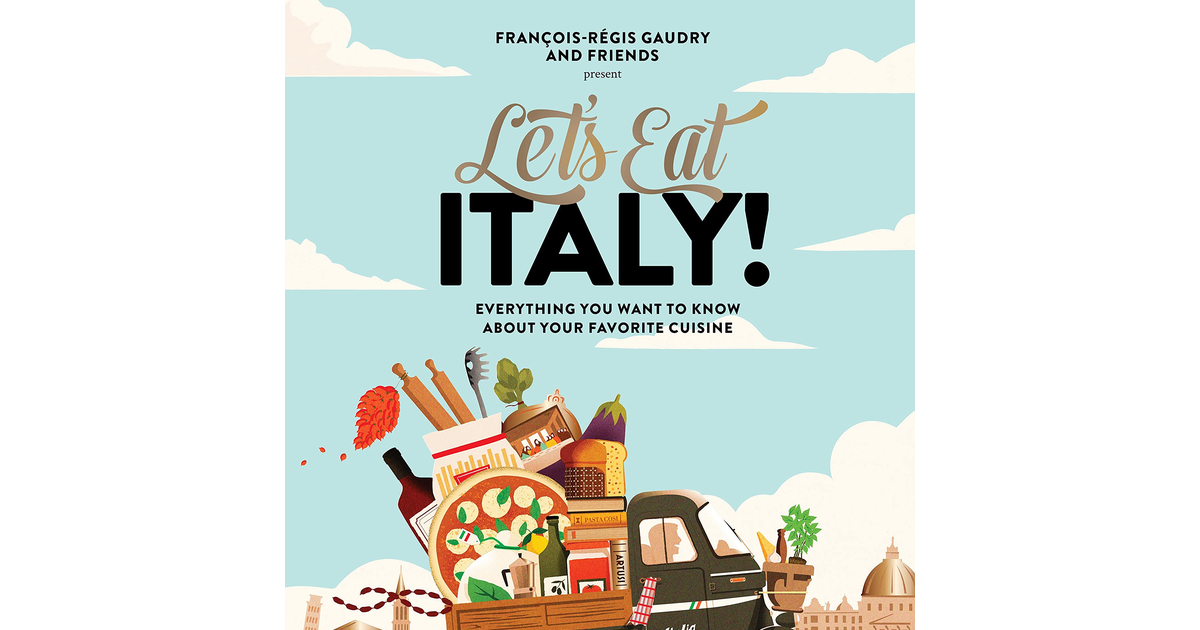 Let'S Eat Italy!: Everything You Want to Know about Your Favorite Cuisine new bo