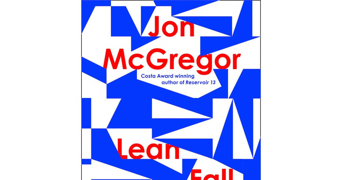 Lean Fall Stand: the Astonishing New Book from the Costa Book Award-Winning Author of Reservoir 13