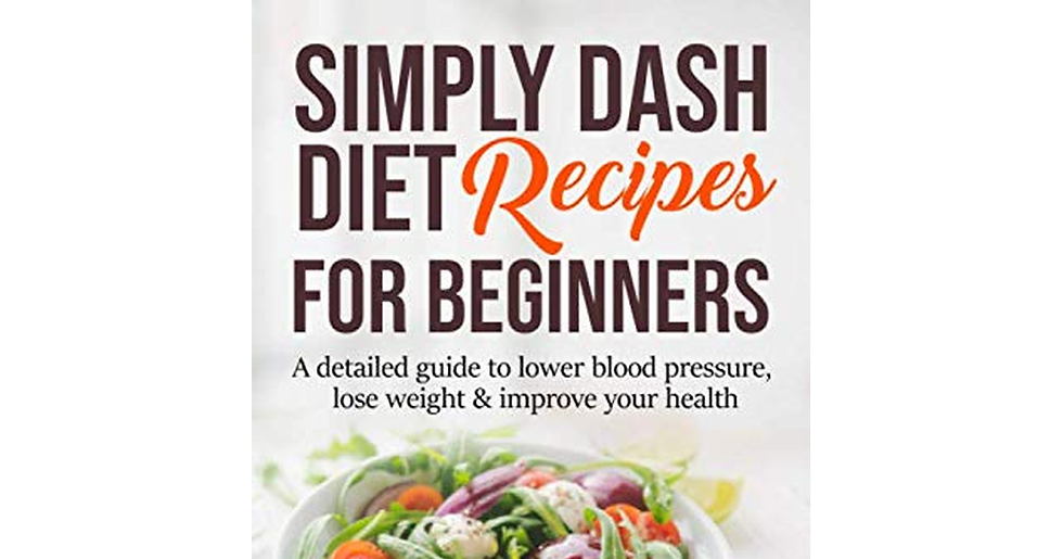 Thumbnail: Simply Dash Diet Recipes for Beginners: a Detailed Guide to Lower Blood Pressure