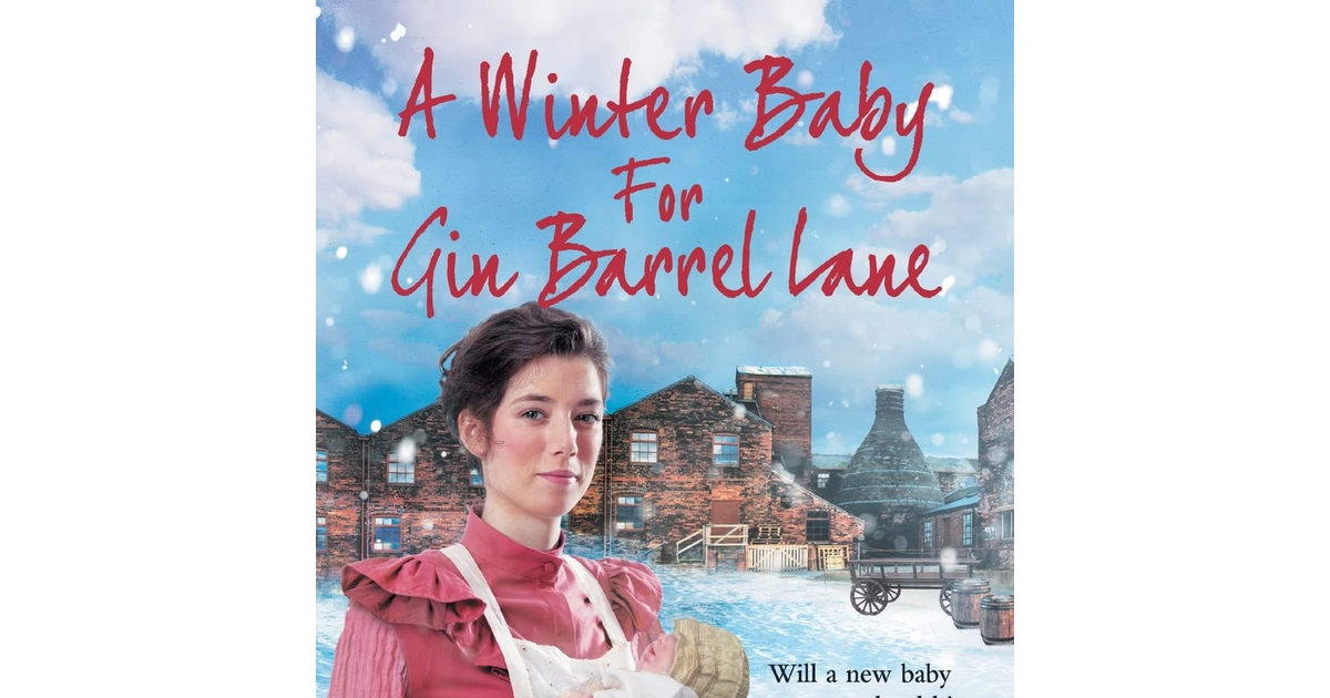 A Winter Baby for Gin Barrel Lane: a Heartwarming, Page-Turning Historical Saga