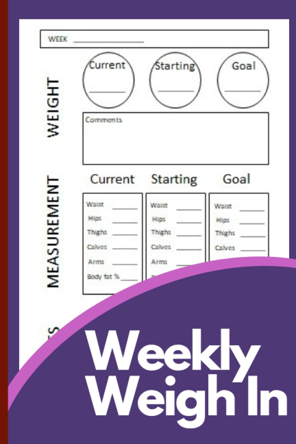 Weekly Weigh In: Weekly Weight and Body Measurement Tracker Journal,Record Your