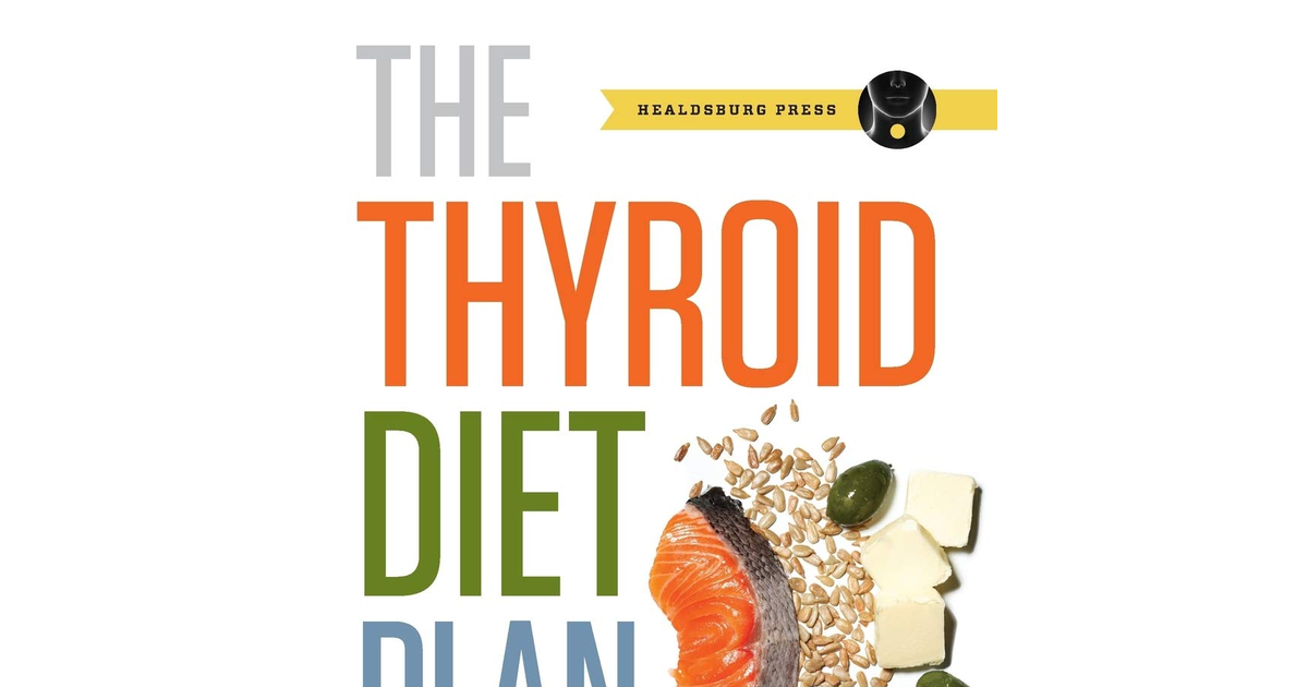 Thyroid Diet Plan: How to Lose Weight, Increase Energy, and Manage Thyroid Sympt