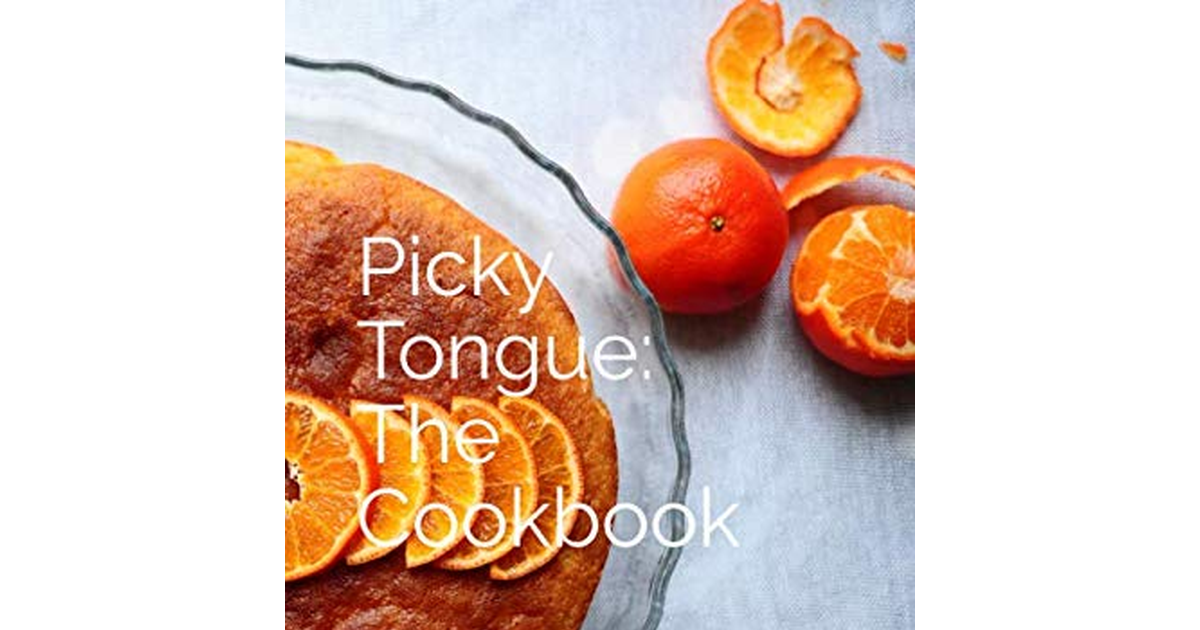 Picky Tongue. the Cookbook NEW BOOK
