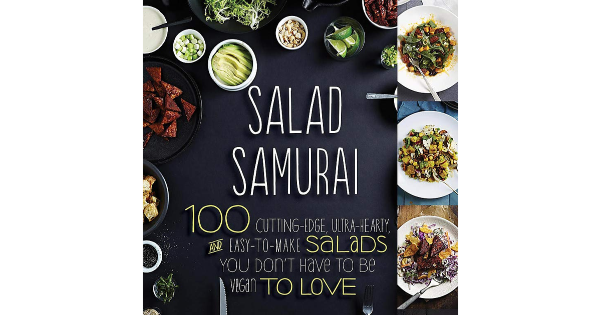 Salad Samurai: 100 Cutting-Edge, Ultra-Hearty, Easy-To-Make Salads You Don'T Hav