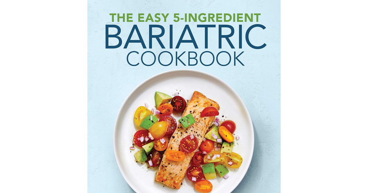 The Easy 5-Ingredient Bariatric Cookbook: 100 Postsurgery Recipes for Lifelong H