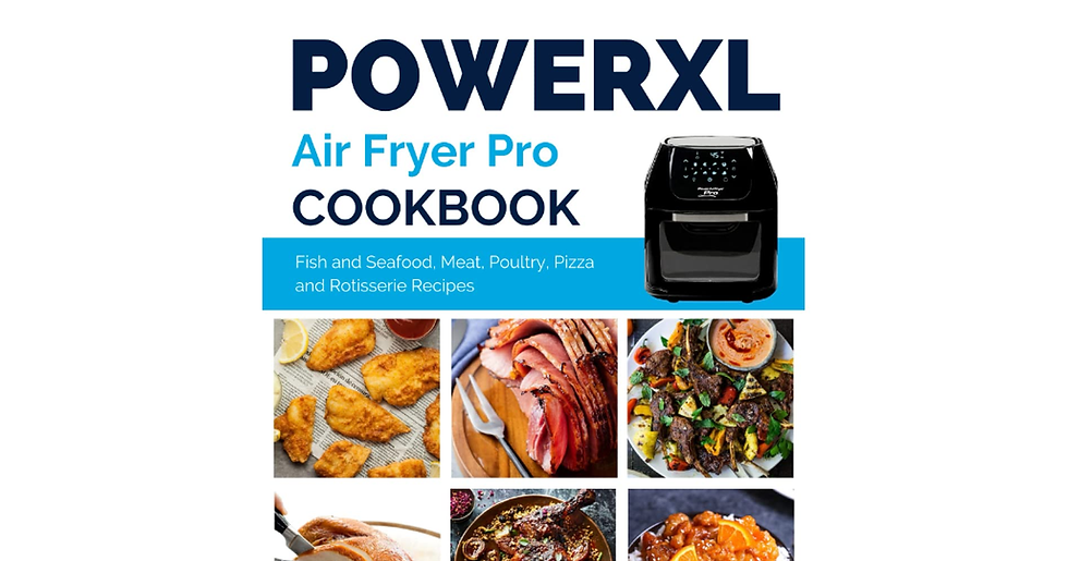 Power XL Air Fryer Pro Cookbook: Quick and Easy Fish and Seafood, Meat, Poultry,