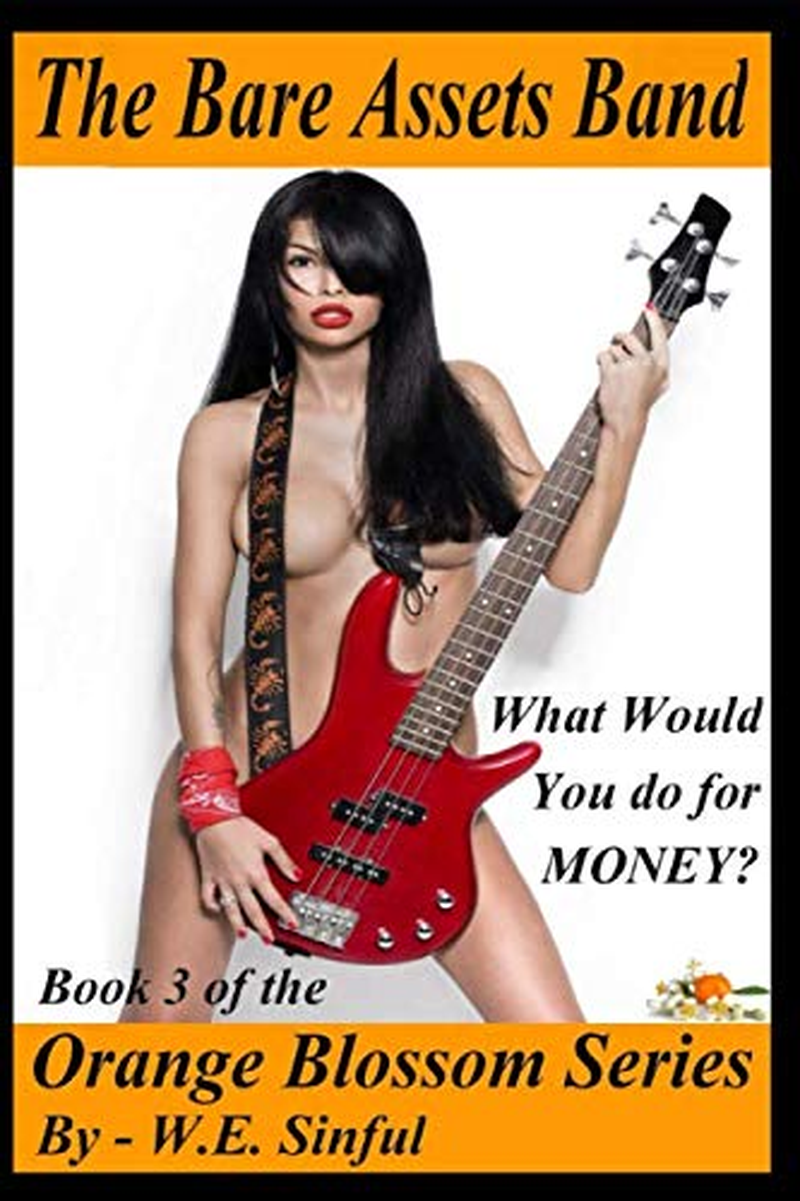 The Bare Assets Band - What Would You Do for Money?: Book 3 of the Orange Blosso