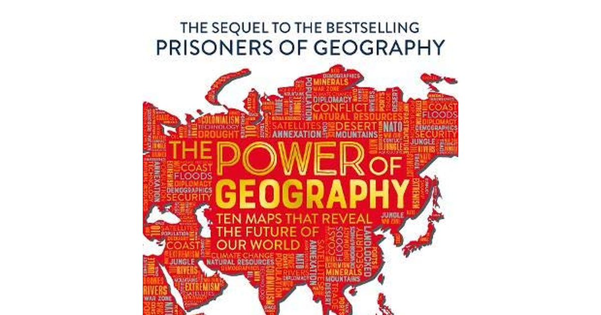 The Power of Geography: Ten Maps That Reveal the Future of Our World – the Seque