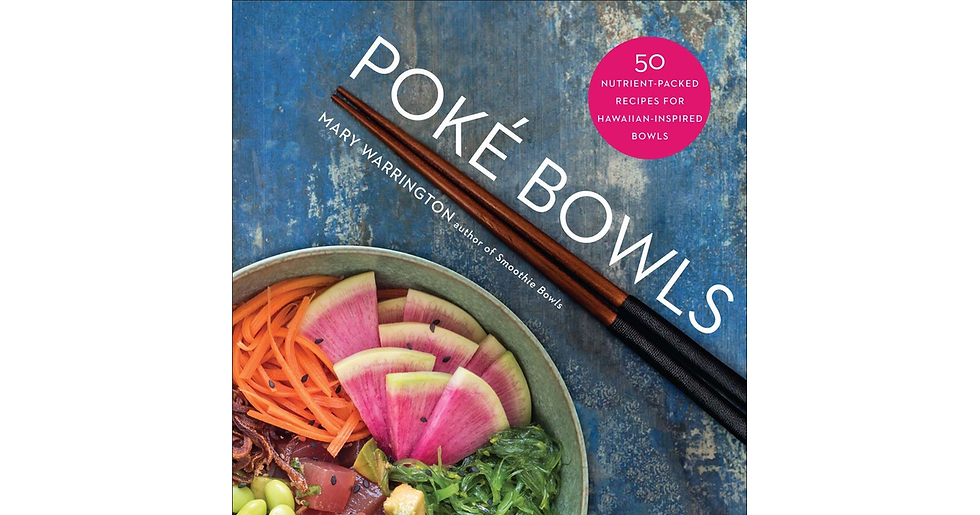 Poké Bowls: 50 Nutrient-Packed Recipes for Hawaiian-Inspired Bowls the New the N