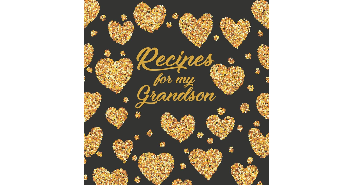 Recipes for My Grandson: Personalized Blank Cookbook and Custom Recipe Journal t