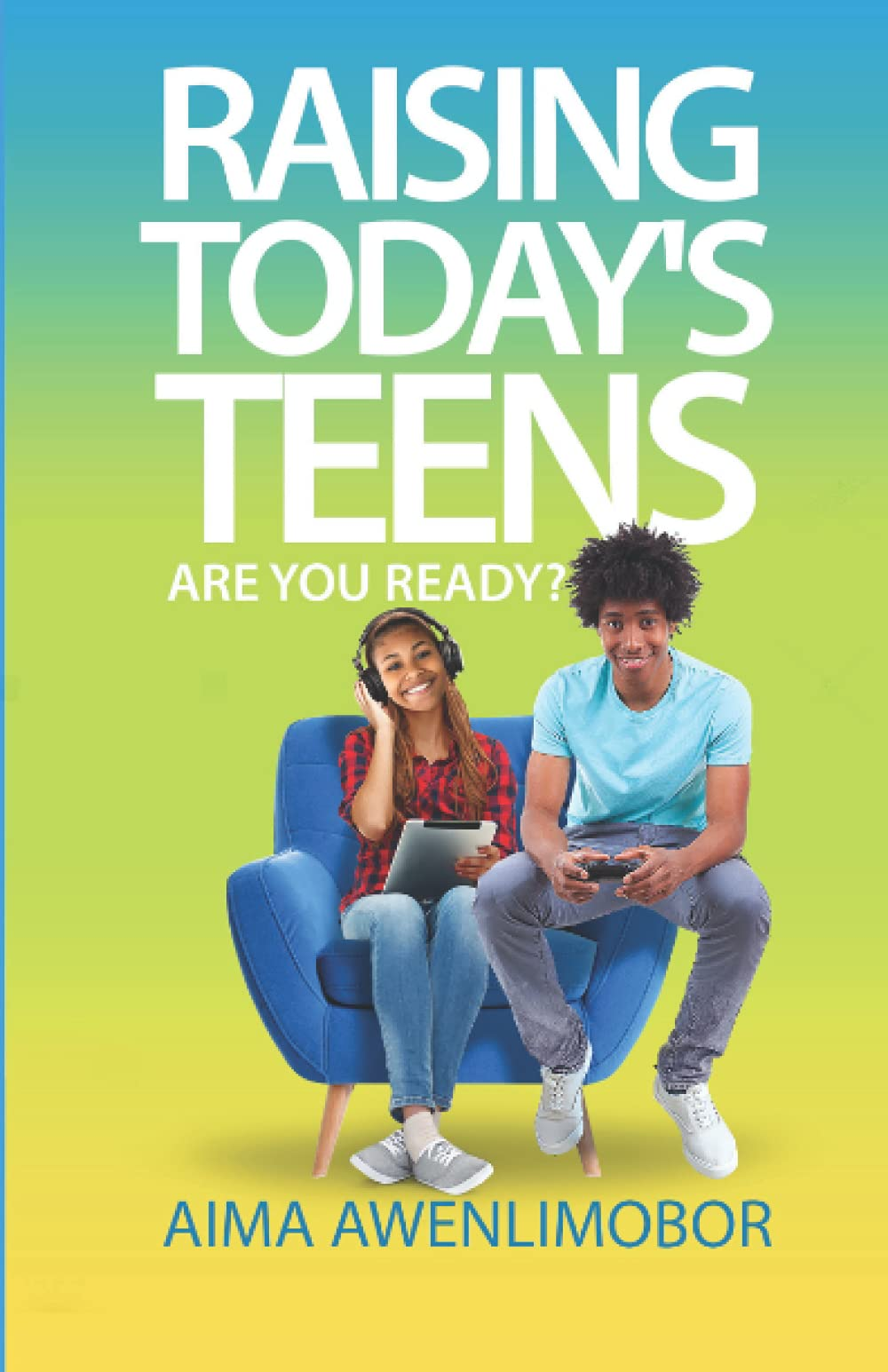 Raising Today'S Teens: Are You Ready? .book