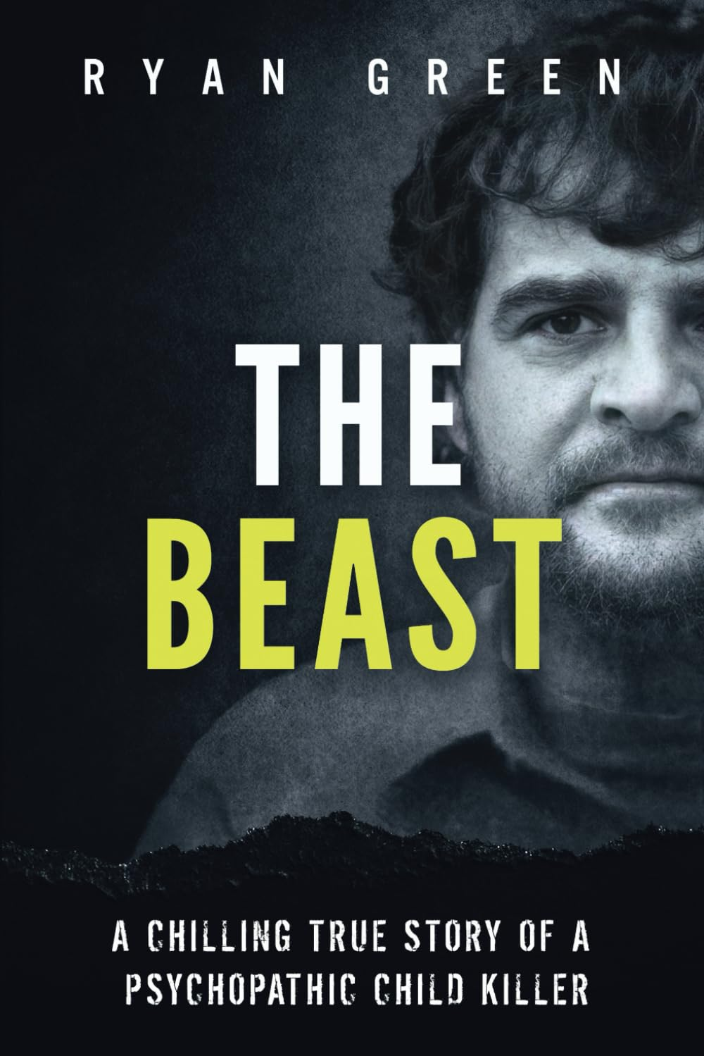 The Beast: a Chilling True Story of a Psychopathic Child Killer (True Crime)