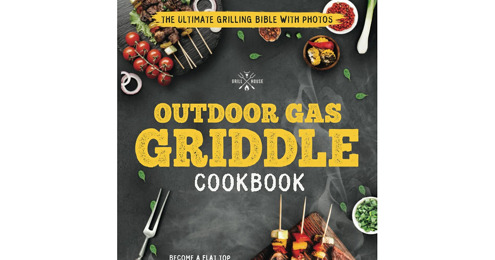 Outdoor Gas Griddle Cookbook: the Ultimate Grilling Bible with Photos: Easy Reci