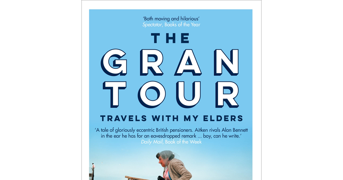 The Gran Tour: Travels with My Elders new new