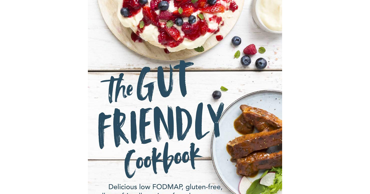 The Gut Friendly Cookbook: Delicious Low FODMAP, Gluten-Free, Allergy-Friendly R
