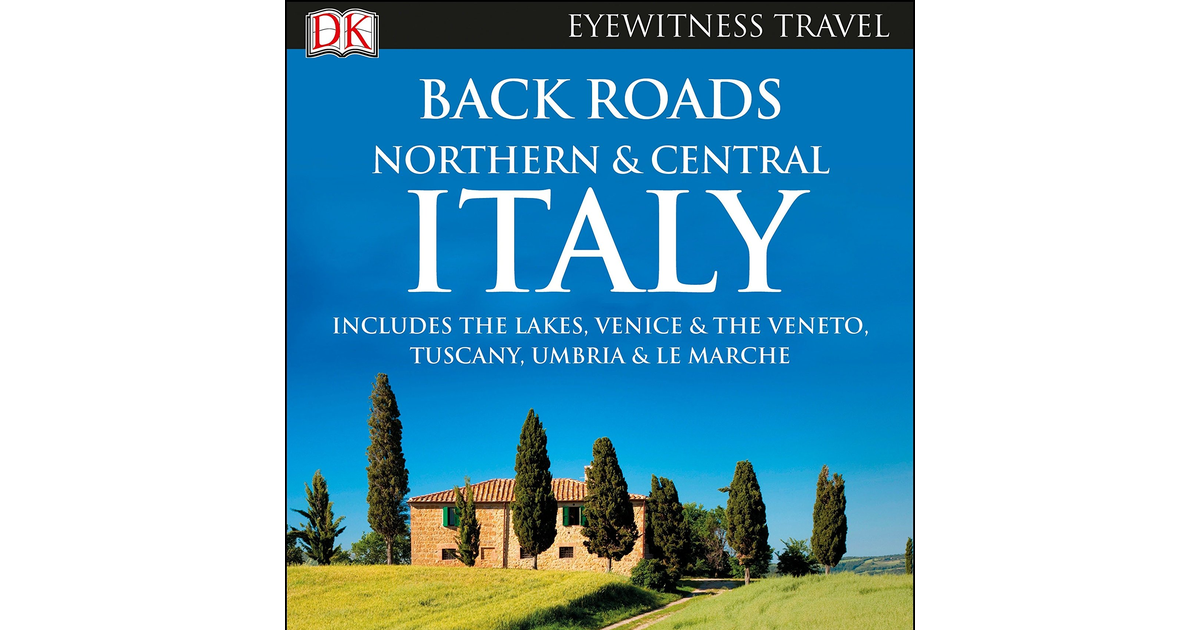 DK Eyewitness Back Roads Northern and Central Italy (Travel Guide) Slimming Slim