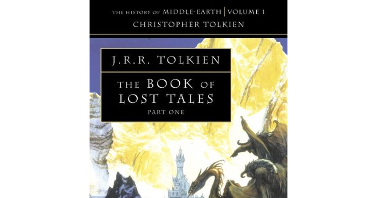 The Book of Lost Tales 1 (The History of Middle-Earth) (Pt. 1): Pt. 1: J.R.R. To