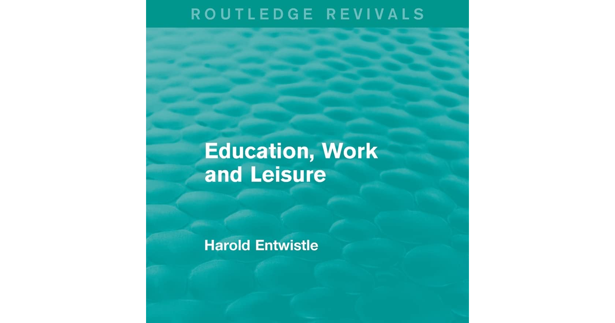 Education, Work and Leisure (Routledge Revivals) a new a new