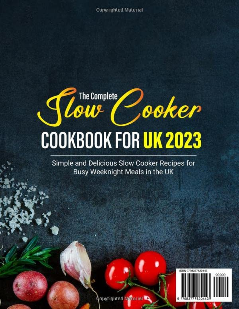The Complete Slow Cooker Cookbook for UK 2023: Simple and Delicious Slow Cooker 
