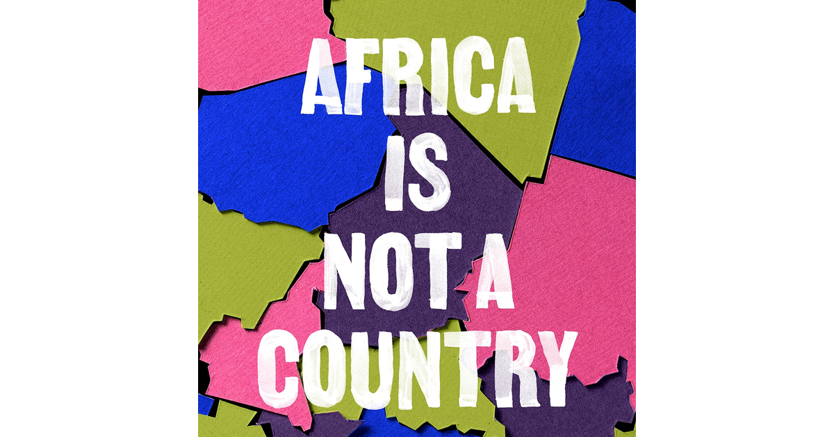 Africa Is Not a Country: Breaking Stereotypes of Modern Africa the book the book