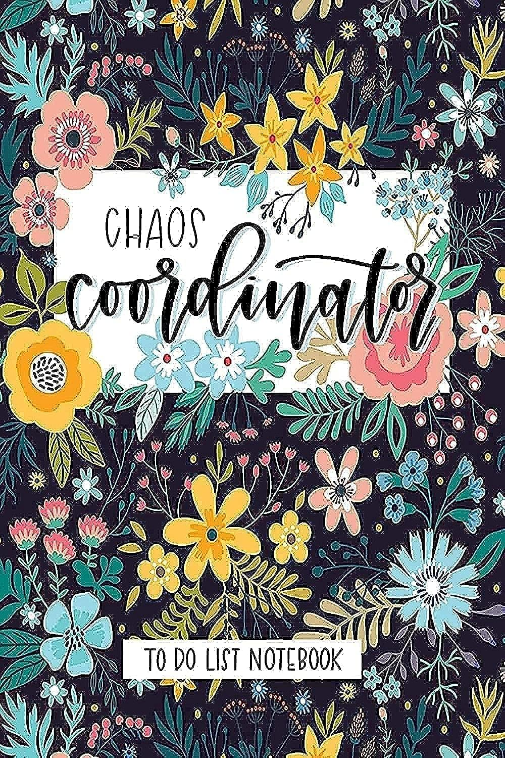 Chaos Coordinator: to Do List Notebook the New