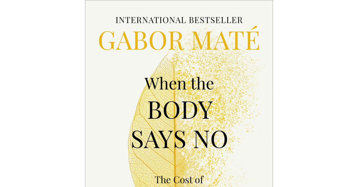 When the Body Says No: the Cost of Hidden Stress the book the book
