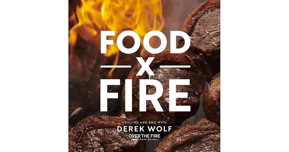 Food by Fire: Grilling and BBQ with Derek Wolf of over the Fire Cooking new new