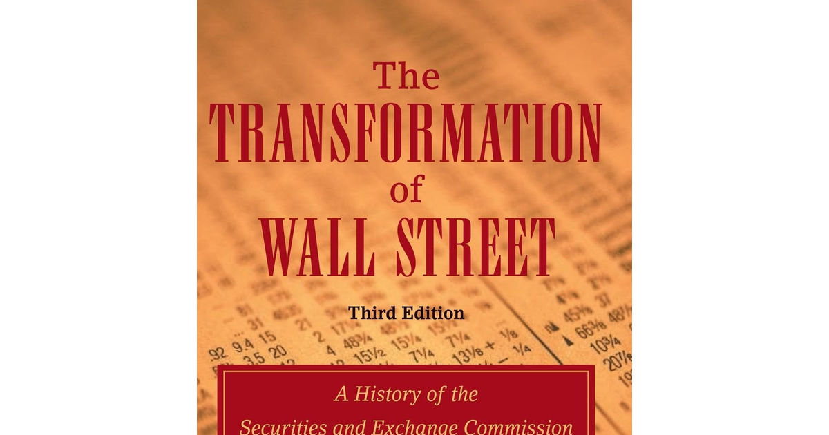 The Transformation of Wall Street: a History of the Securities and Exchange Comm