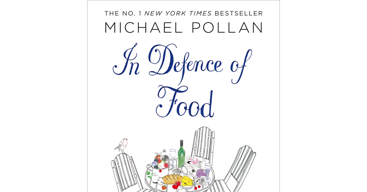 In Defence of Food: the Myth of Nutrition and the Pleasures of Eating NEW BOOK