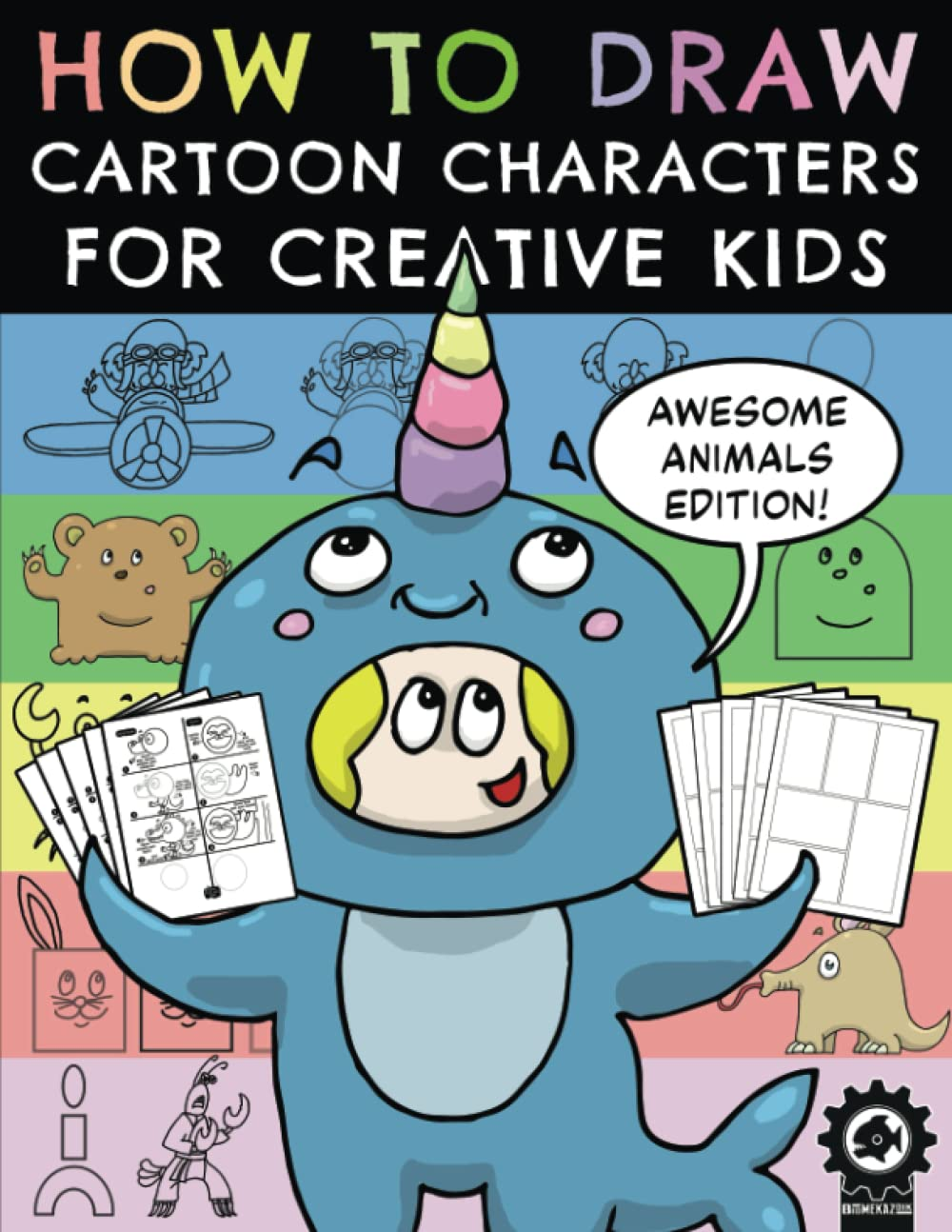 How to Draw Cartoon Characters for Creative Kids: Awesome Animals Edition . . .