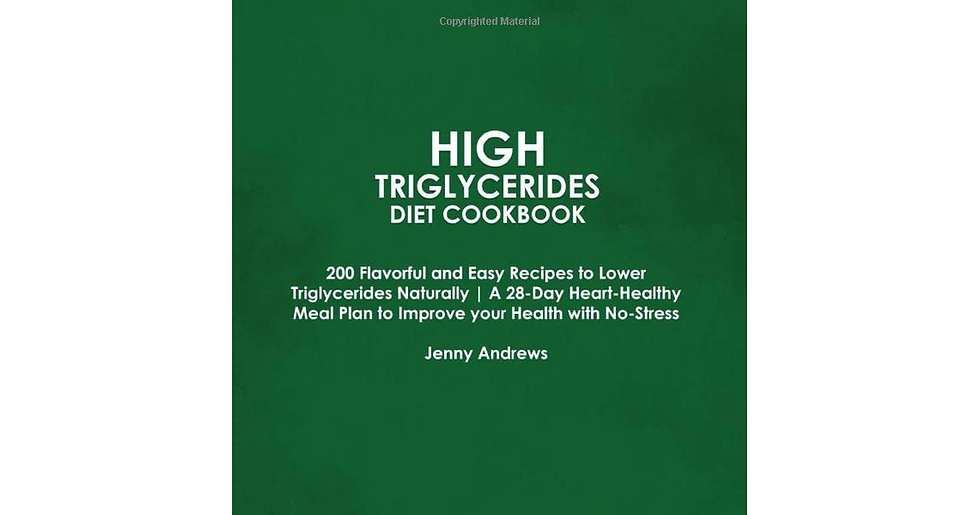 Thumbnail: High Triglycerides Diet Cookbook: 200 Flavorful and Easy Recipes to Lower Trigly