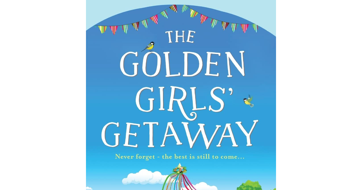 The Golden Girls' Getaway: the Perfect Feel-Good, Funny Read from USA Today Best