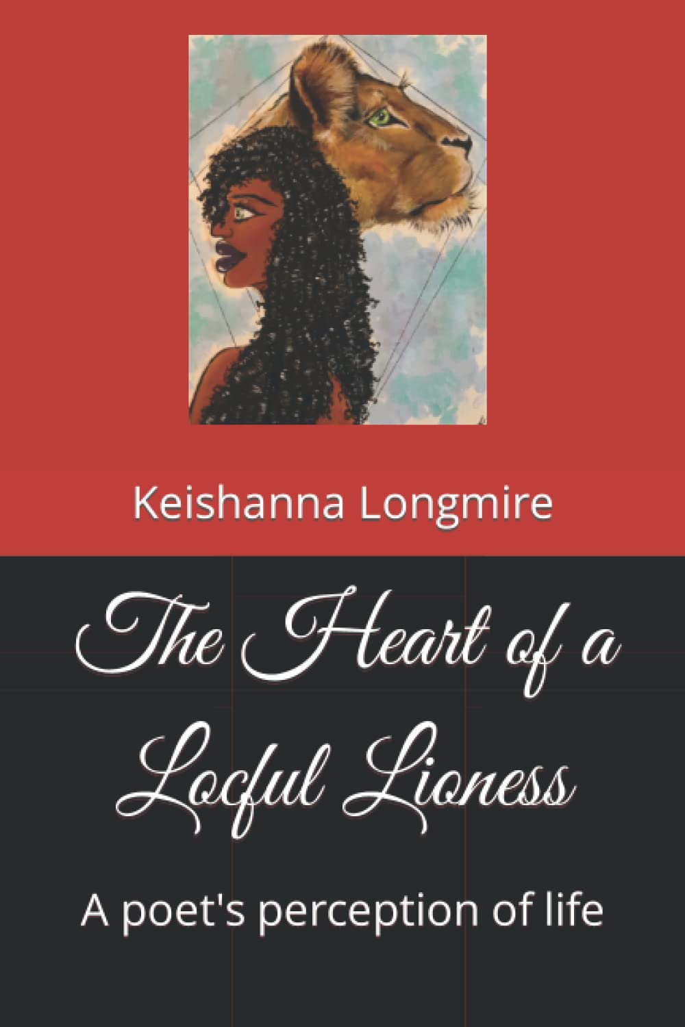 The Heart of a Locful Lioness: a Poet'S Perception of Life the new