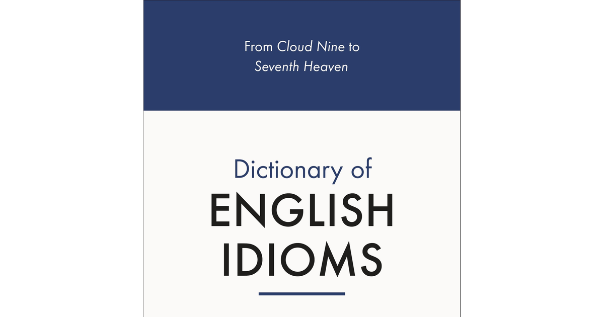 The Penguin Dictionary of English Idioms (4,000+ Idioms) (Penguin Reference Book