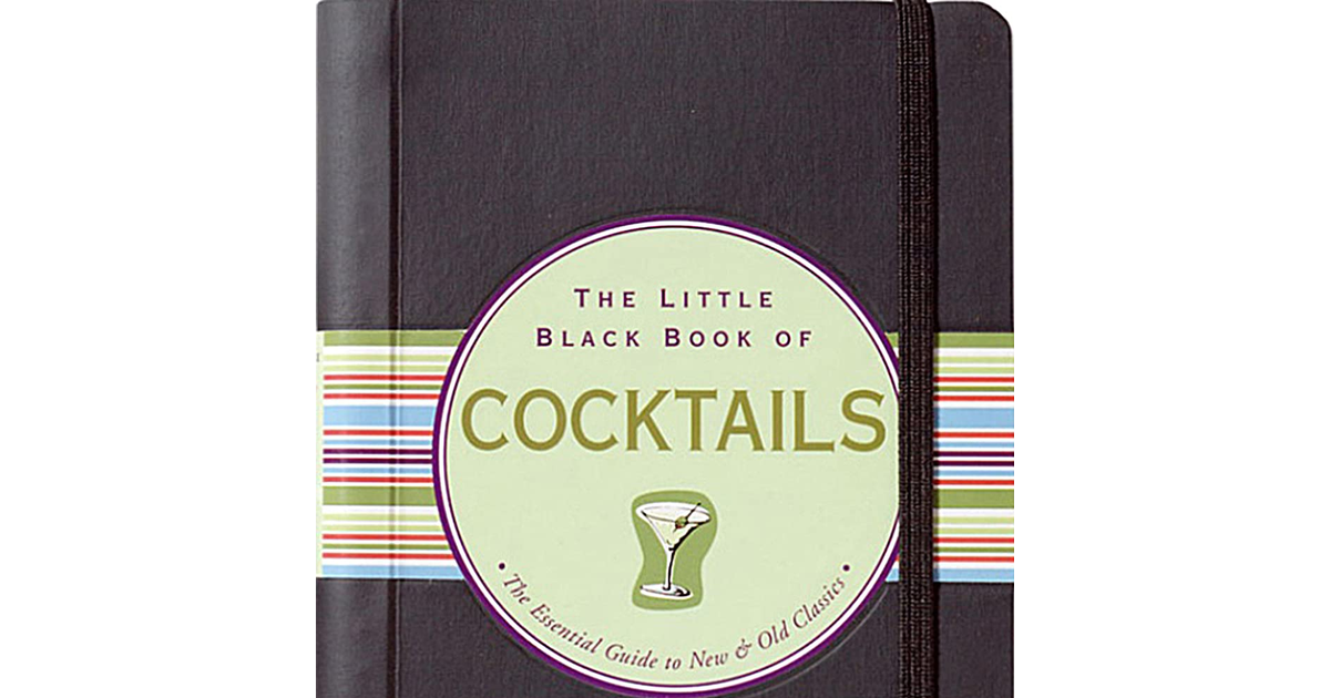 The Little Black Book of Cocktails: the Essential Guide to New & Old Classics (L