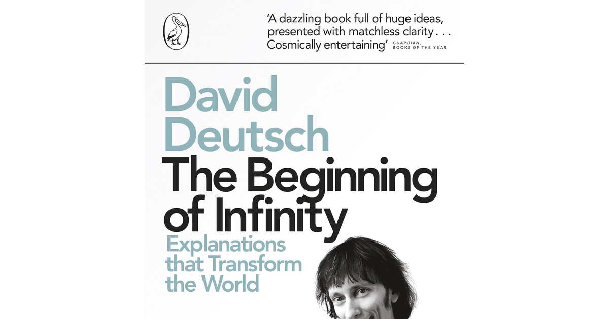 The Beginning of Infinity: Explanations That Transform the World