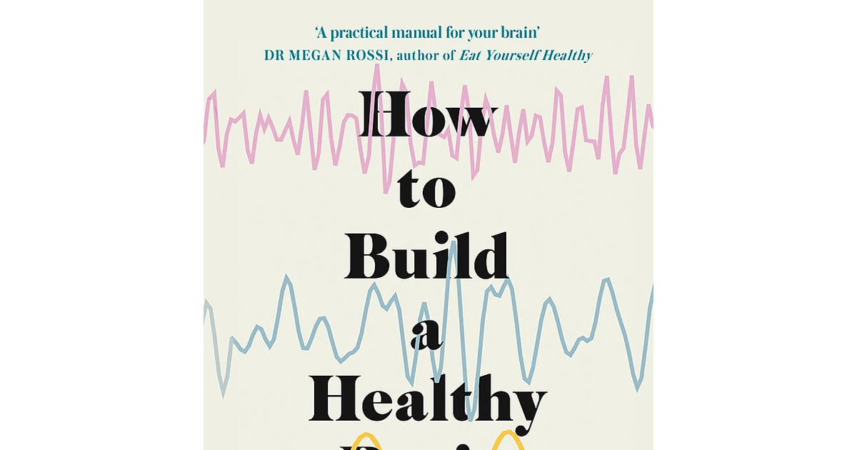 How to Build a Healthy Brain: Reduce Stress, Anxiety and Depression and Future-P