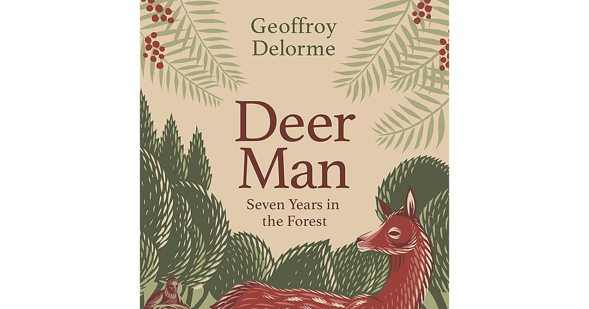 Deer Man: Seven Years of Living in the Forest New Book