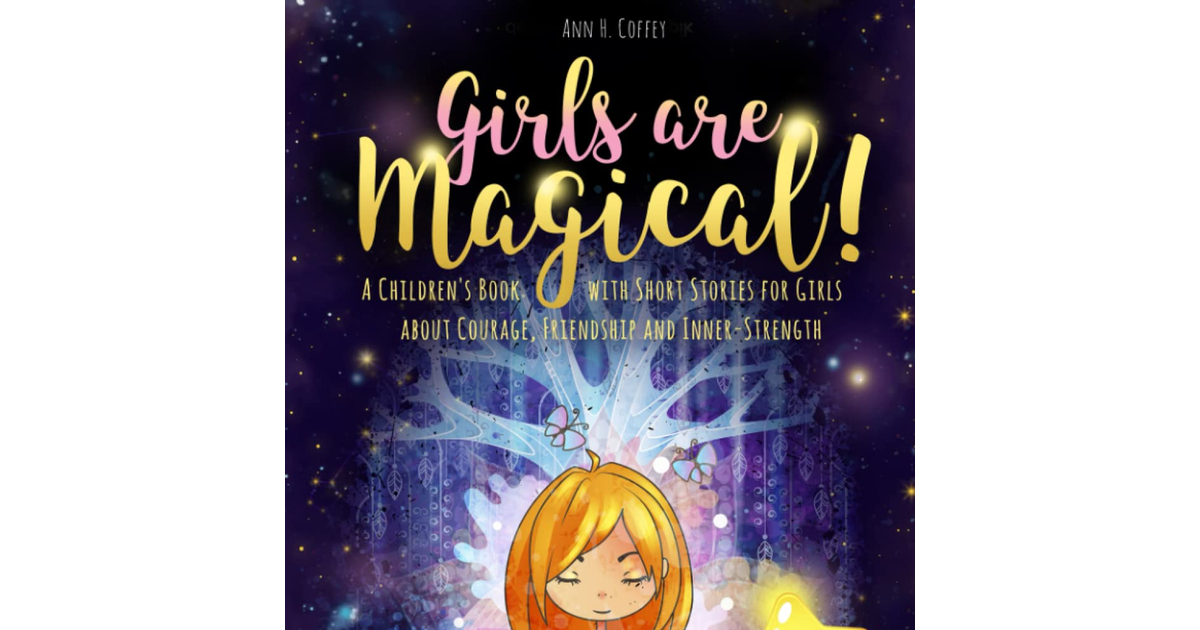 GIRLS ARE MAGICAL!: a Children'S Book with Short Stories for Girls about Courage