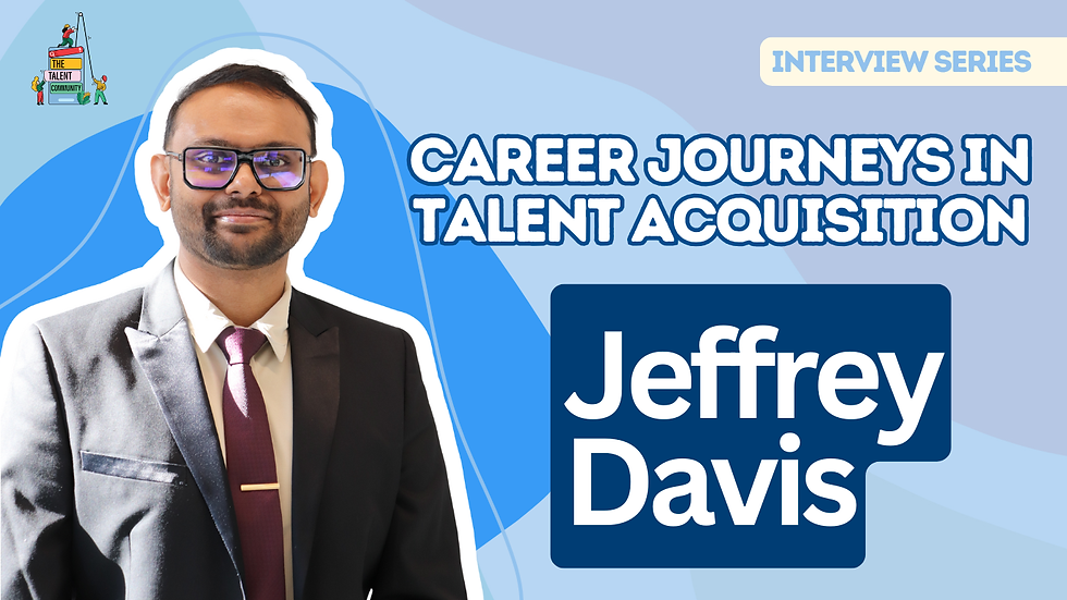 Career Journeys in Talent Acquisition: Jeffrey Davis