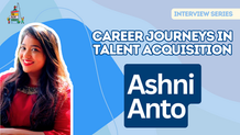 Career Journeys in Talent Acquisition: Ashni Anto