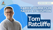 Career Journeys in Talent Acquisition: Tom Ratcliffe
