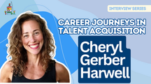 Career Journeys in Talent Acquisition: Cheryl Gerber Harwell