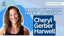 Career Journeys in Talent Acquisition: Cheryl Gerber Harwell