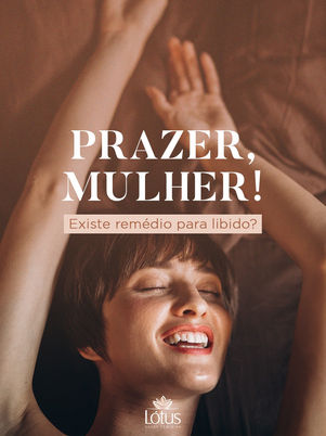 Prazer, mulher! Existe remédio para libido?