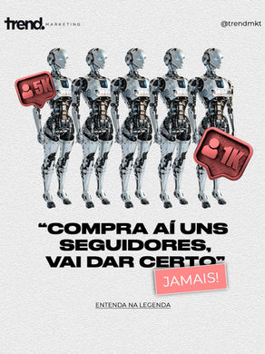 "Compra aà uns seguidores, vai dar certo!" JAMAIS!