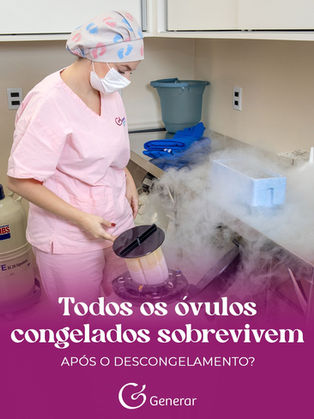 Todos os óvulos congelados sobrevivem após o descongelamento?