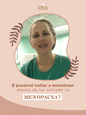 É possível voltar a menstruar depois de ter entrado na menopausa?