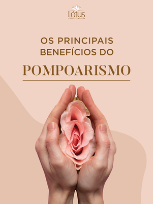 Os principais benefícios do pompoarismo
